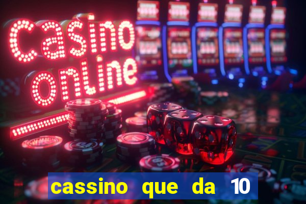 cassino que da 10 reais no cadastro